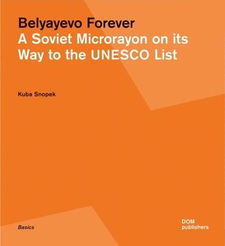 Belyayevo Forever: How Mid-Century Soviet Microrayons Question Our Notions of Preservation