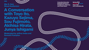A Conversation with Toyo Ito, Kazuyo Sejima, Sou Fujimoto, Akihisa Hirata and Junya Ishigami