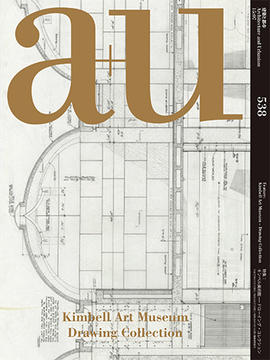 A+U 538: Kimbell Art Museum – Drawing Collection