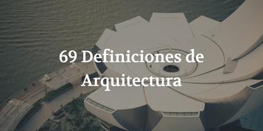 69 Definiciones de Arquitectura 