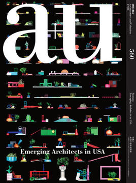a+u 2017:05 Feature: Emerging Architects in USA