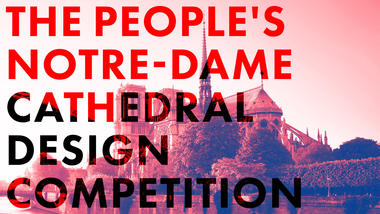 The People's Notre-Dame Cathedral Design Competition