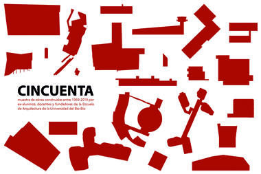 CINCUENTA: La muestra de arquitectura que celebra el cincuentenario de la Escuela de Arquitectura de la Universidad del Bio-Bío