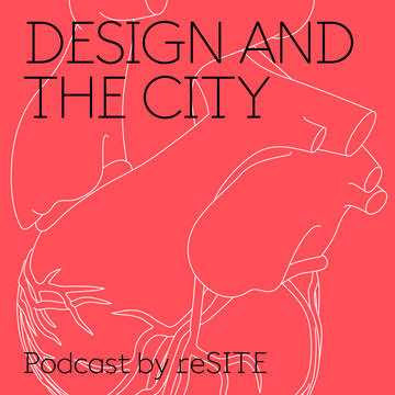 Gallery of ReSITE Launches Design and the City, a Weekly Podcast Exploring the Future of Urban Areas  - 1
