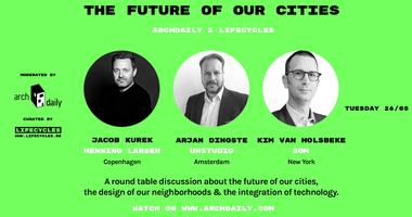 ArchDaily x LifeCycles: Stream the Panel Discussions Live