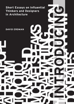   Introducing: Short Essays on Influential Thinkers and Designers in Architecture