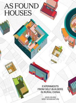 AS FOUND HOUSES: Experiments from Self-builders in Rural China