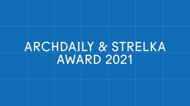 ArchDaily & Strelka Award: Meet The 15 Finalists