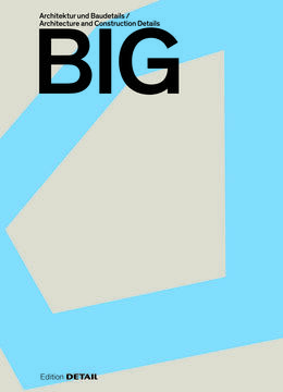 BIG. Architecture and Construction Details / BIG. Architektur und Baudetails